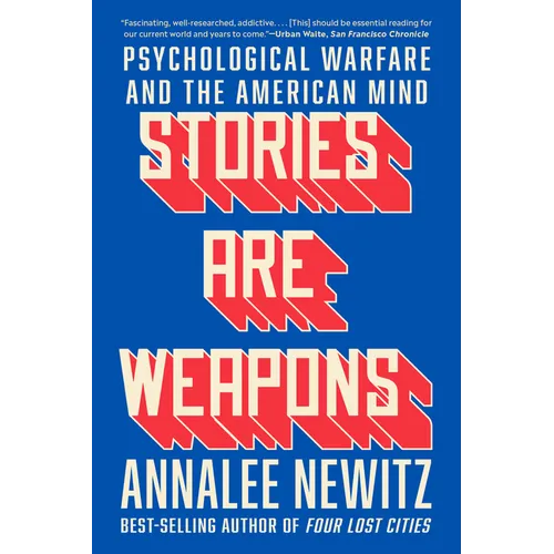 Stories Are Weapons: Psychological Warfare and the American Mind