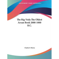 The Rig-Veda The Oldest Aryan Book 2000-1000 B.C.
