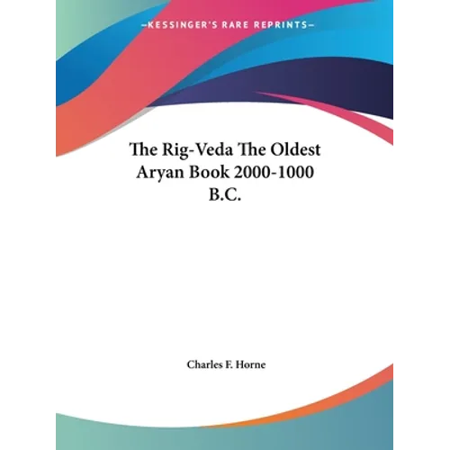 The Rig-Veda The Oldest Aryan Book 2000-1000 B.C.
