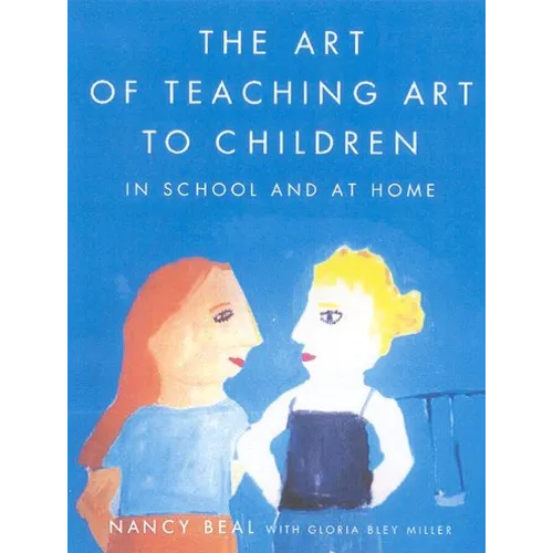 The Art of Teaching Art to Children: In School and at Home