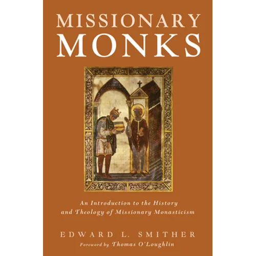 Missionary Monks: An Introduction to the History and Theology of Missionary Monasticism