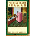 The Reluctant Shaman: A Woman's First Encounters with the Unseen Spirits of the Earth