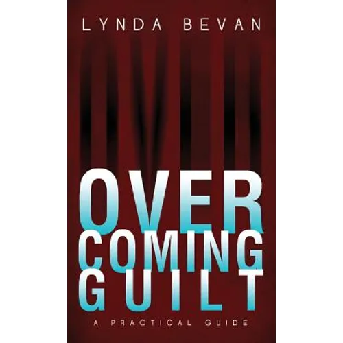 Overcoming Guilt: A Practical Guide