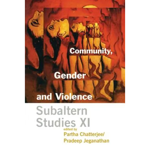 Community, Gender, and Violence: Subaltern Studies XI