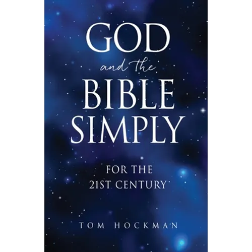God and the Bible Simply: For the 21st Century