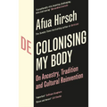 Decolonising My Body: On Ancestry, Tradition and Cultural Reinvention