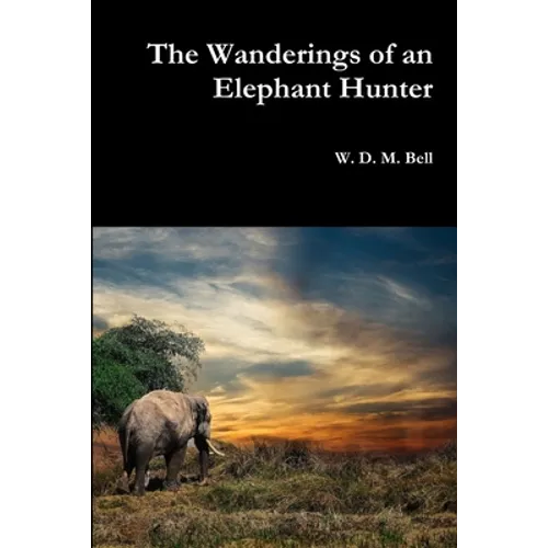 The Wanderings of an Elephant Hunter