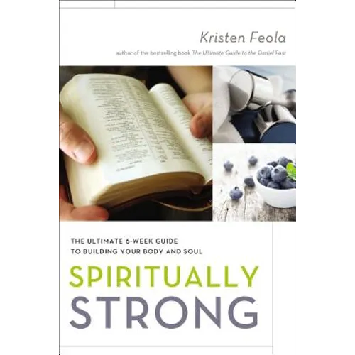 Spiritually Strong: The Ultimate 6-Week Guide to Building Your Body and Soul