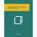 Ancient Egyptian Materials and Industries