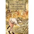 The Secret Societies of All Ages and Countries