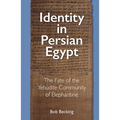 Identity in Persian Egypt: The Fate of the Yehudite Community of Elephantine