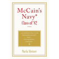 McCain's Navy* Class of '82: A Leadership Field Guide From John McCain's First Congressional Campaign*