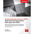 Oracle Application Express: Build Powerful Data-Centric Web Apps with Apex