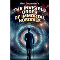 The Invisible Order of the Immortal Nobodies