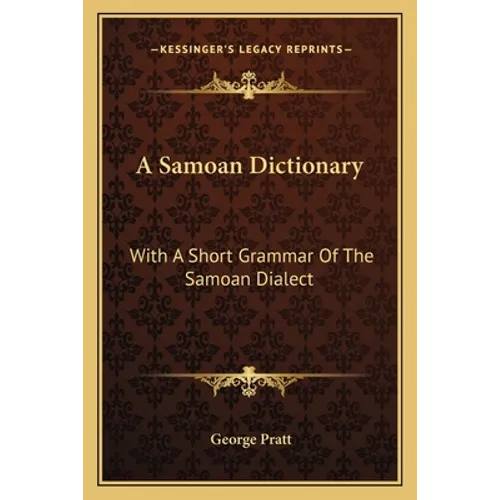 A Samoan Dictionary: With A Short Grammar Of The Samoan Dialect