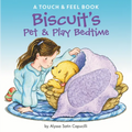 Biscuit's Pet & Play Bedtime: A Touch & Feel Book