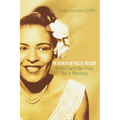 If You Can't Be Free, Be a Mystery: In Search of Billie Holiday