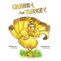 Quirky the Turkey: An Engaging Read-Aloud That Teaches Kids About Friendship, Kindness, and True Beauty Within