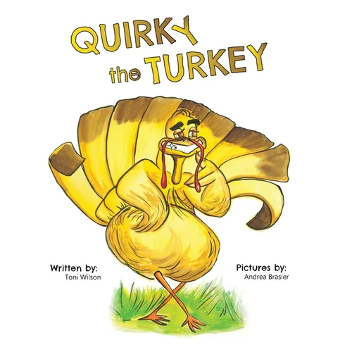 Quirky the Turkey: An Engaging Read-Aloud That Teaches Kids About Friendship, Kindness, and True Beauty Within