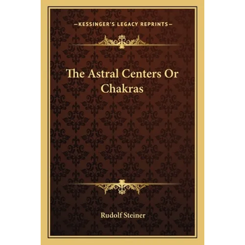 The Astral Centers Or Chakras