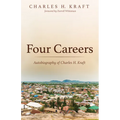 Four Careers: Autobiography of Charles H. Kraft