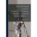 The Supreme Court, Constitutional Revolution in Retrospect. --