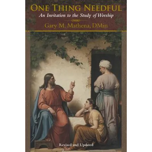 One Thing Needful: An Invitation to the Study of Worship