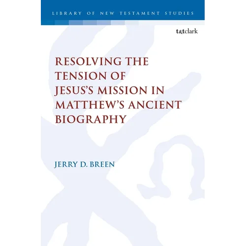 Resolving the Tension of Jesus's Mission in Matthew's Ancient Biography