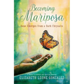 Becoming Mariposa: Hope Emerges from a Dark Chrysalis