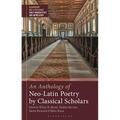 An Anthology of Neo-Latin Poetry by Classical Scholars