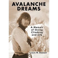 Avalanche Dreams: A Memoir of Skiing, Climbing, and Life