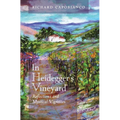 In Heidegger's Vineyard: Reflections and Mystical Vignettes