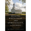 Health, Wholeness, and Spirituality, a Journey