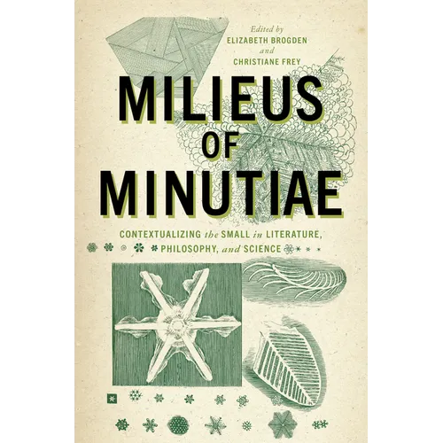 Milieus of Minutiae: Contextualizing the Small in Literature, Philosophy, and Science