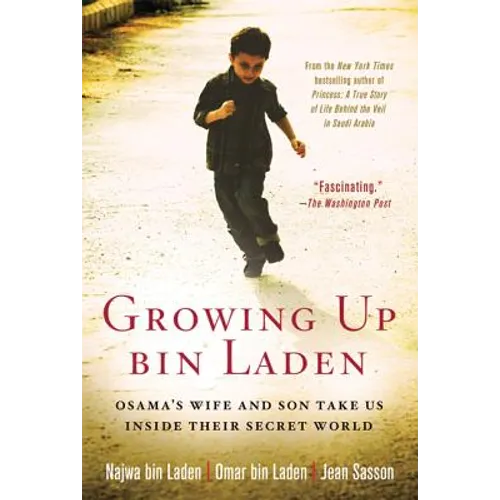 Growing Up Bin Laden: Osama's Wife and Son Take Us Inside Their Secret World