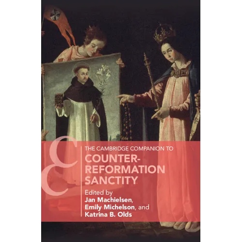 The Cambridge Companion to Counter-Reformation Sanctity