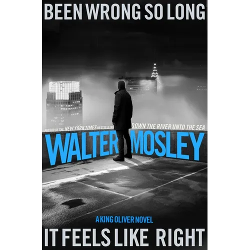 Been Wrong So Long It Feels Like Right: A King Oliver Novel