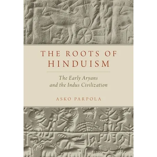 Roots of Hinduism: The Early Aryans and the Indus Civilization