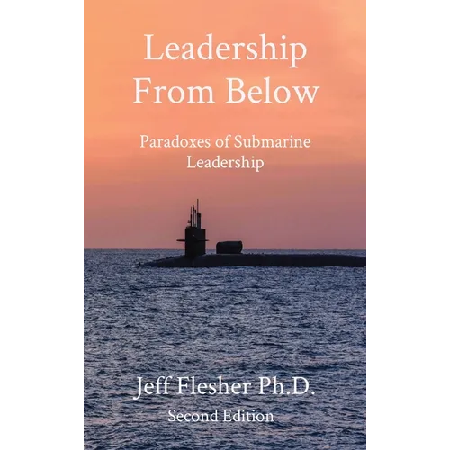 Leadership From Below: Paradoxes of Submarine Leadership