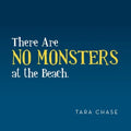 There Are No Monsters at the Beach.