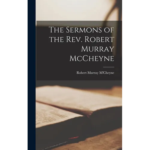 The Sermons of the Rev. Robert Murray McCheyne