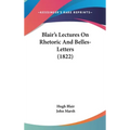 Blair's Lectures On Rhetoric And Belles-Letters (1822)