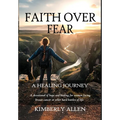 Faith Over Fear: A Healing Journey