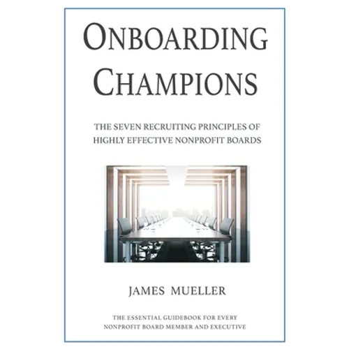 Onboarding Champions: The Seven Recruiting Principles of Highly Effective Nonprofit Boards