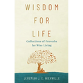 Wisdom for Life: Collections of Proverbs for Wise Living