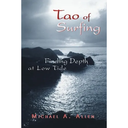 Tao of Surfing: Finding Depth at Low Tide