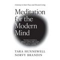 Meditation for the Modern Mind: A Journey to Inner Peace and Elevated Living