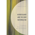 Kierkegaard and the New Nationalism: A Contemporary Reinterpretation of the Attack Upon Christendom