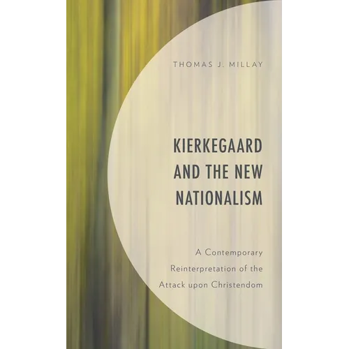 Kierkegaard and the New Nationalism: A Contemporary Reinterpretation of the Attack Upon Christendom