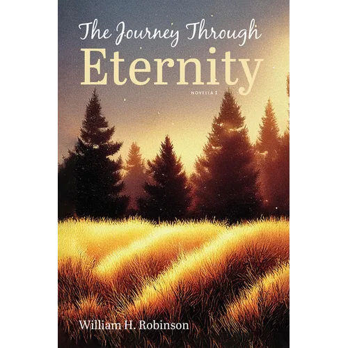The Journey Through Eternity: Novella I